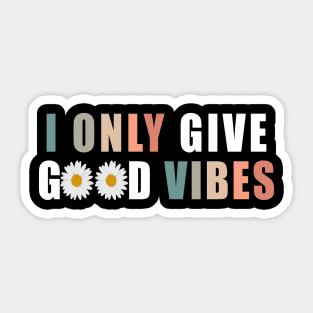 I only give good vibes Sticker